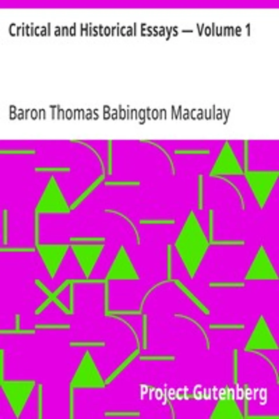 Critical and Historical Essays — Volume 1, Thomas Babington Macaulay