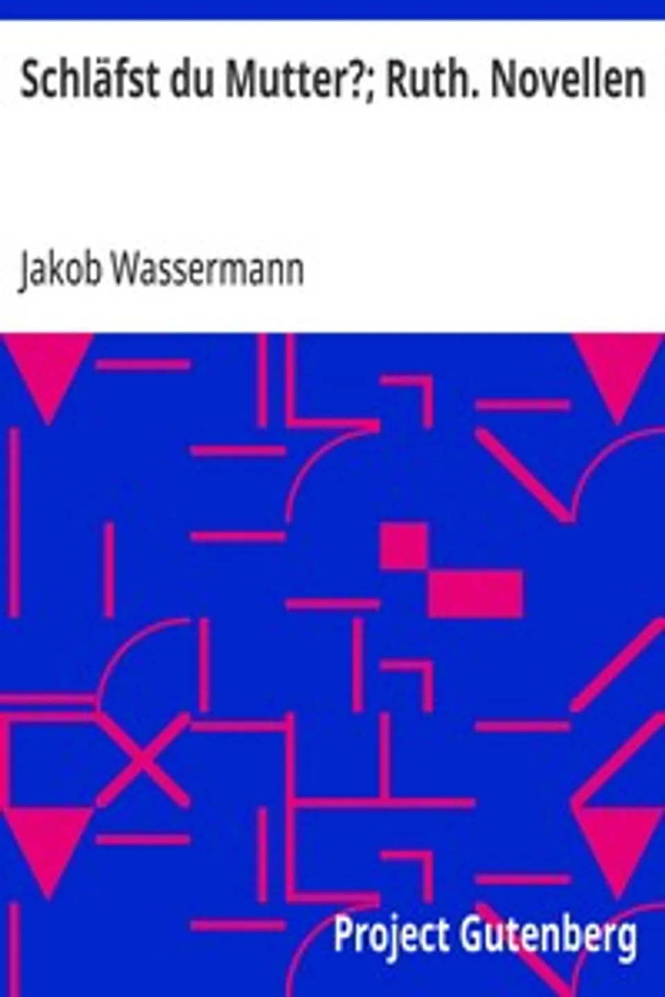 Schläfst du Mutter?; Ruth. Novellen, Jakob Wassermann