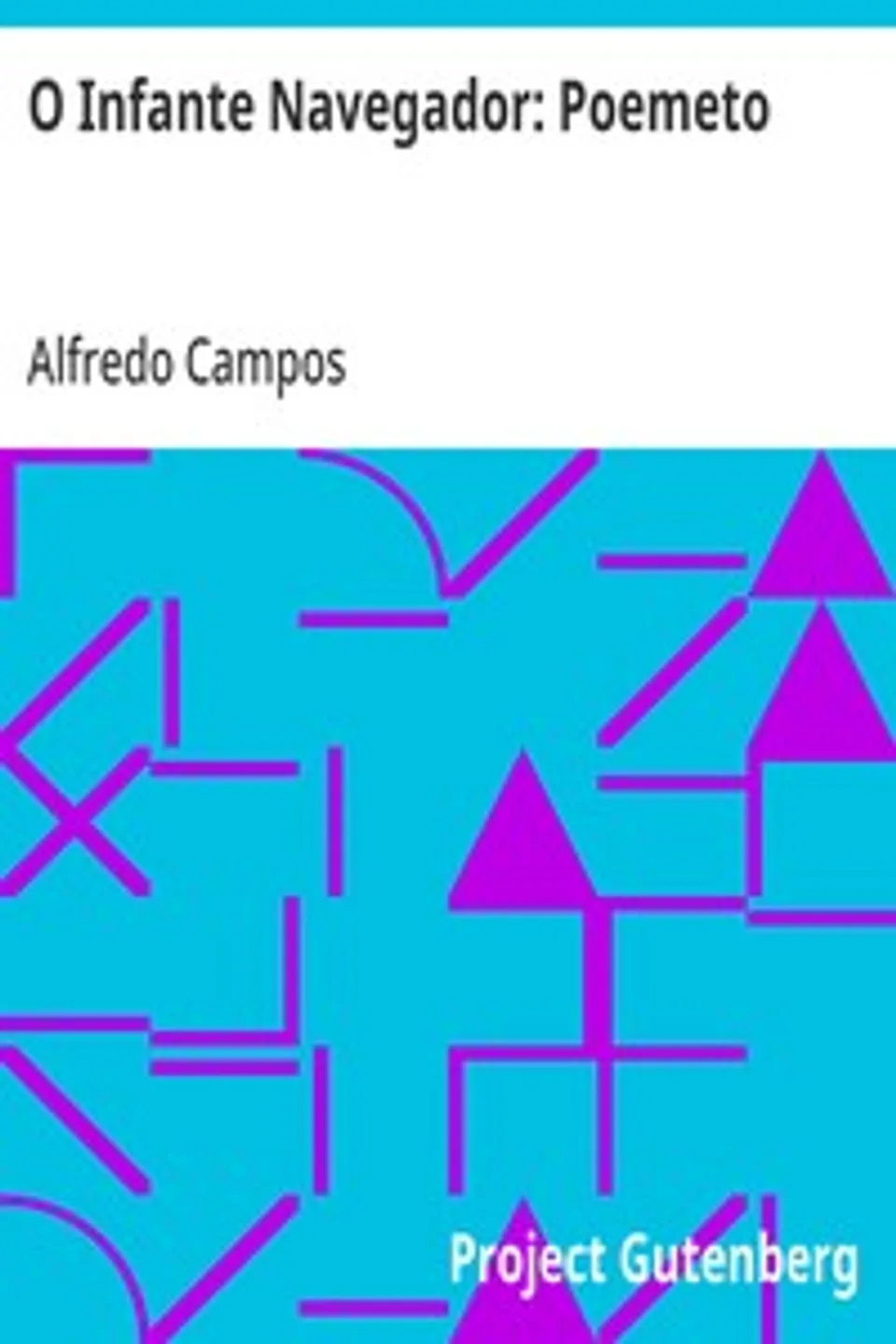 O Infante Navegador: Poemeto, Alfredo Campos