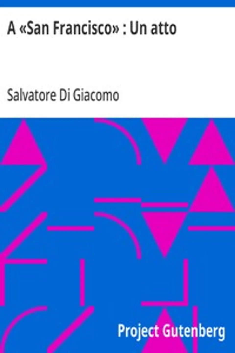 A «San Francisco» : Un atto, Salvatore Di Giacomo