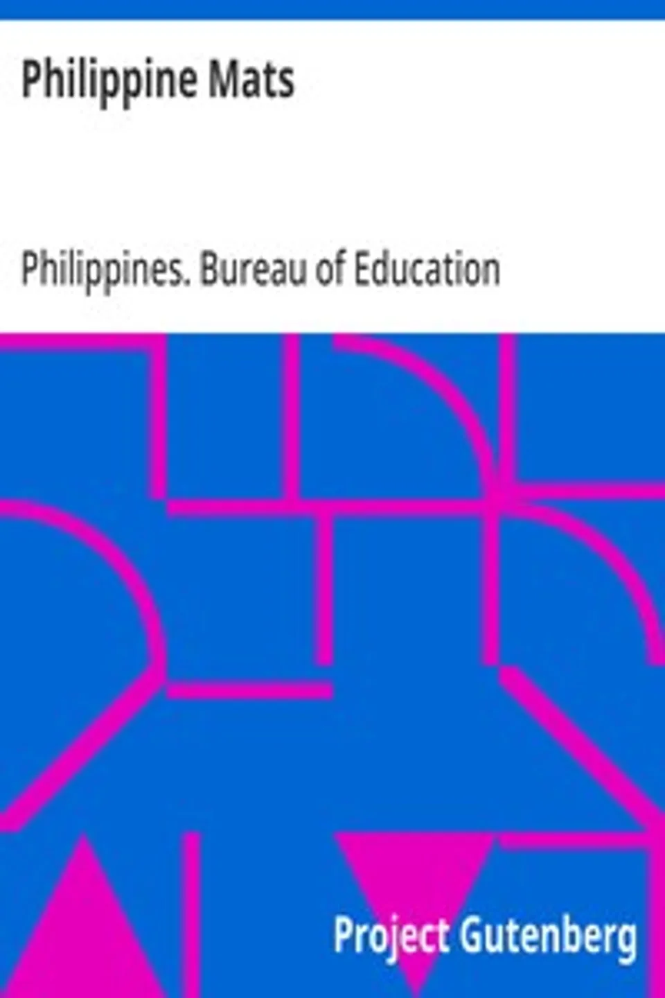 Philippine Mats: Philippine Craftsman Reprint Series No. 1, Philippines. Bureau of Education