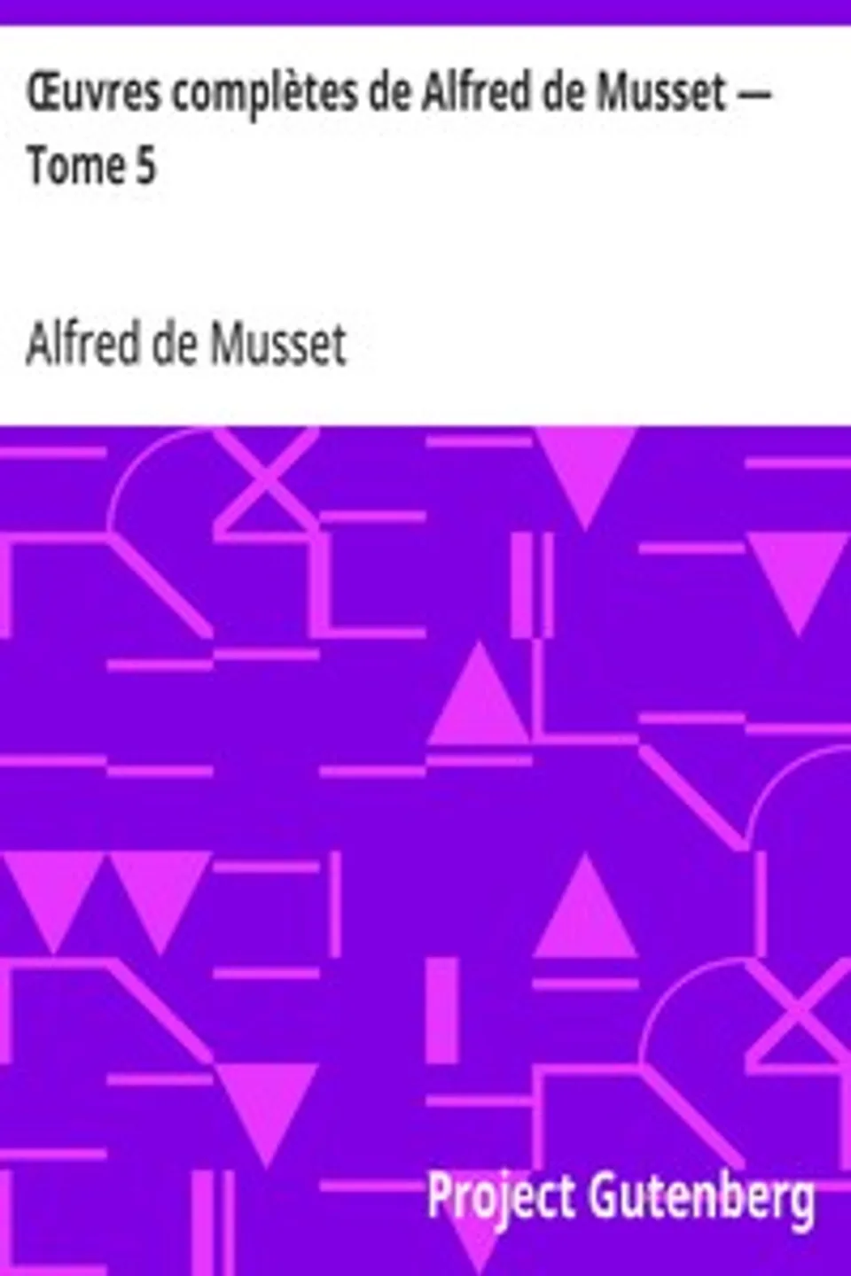 Œuvres complètes de Alfred de Musset — Tome 5, Alfred de Musset