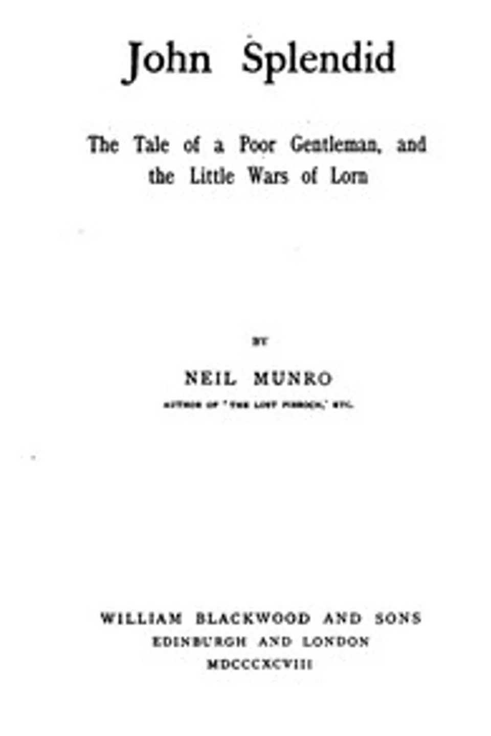 John Splendid: The Tale of a Poor Gentleman, and the Little Wars of Lorn, Neil Munro
