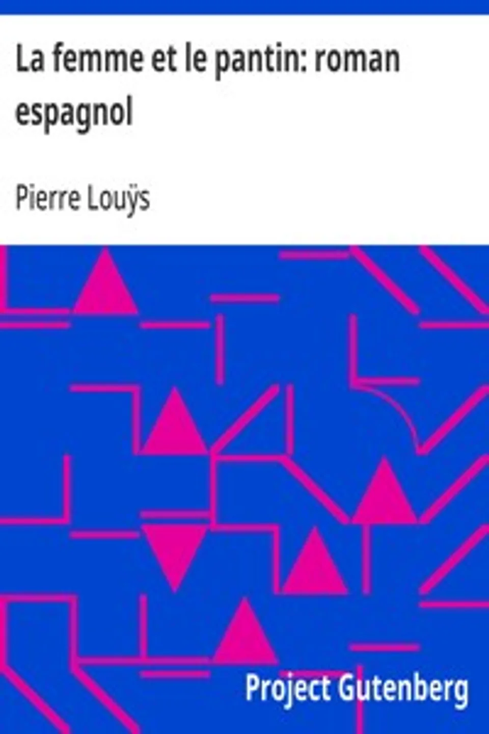 La femme et le pantin: roman espagnol, Pierre Louÿs
