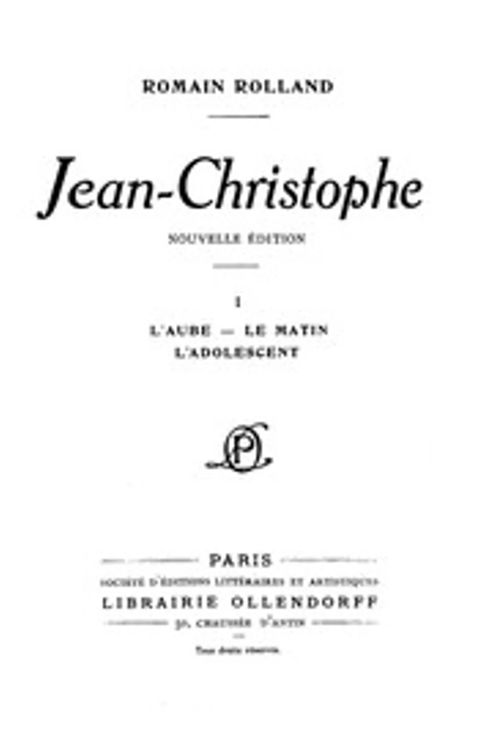 Jean-Christophe Volume 1: L'Aube, Le Matin, L'Adolescent, Romain Rolland