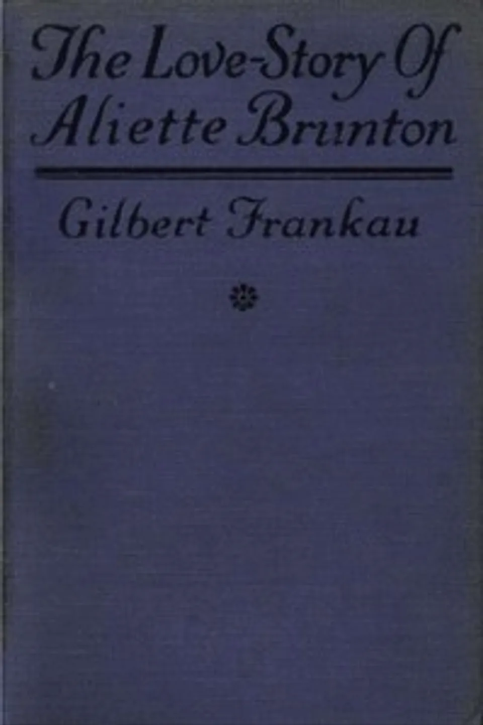 The Love-Story of Aliette Brunton, Gilbert Frankau