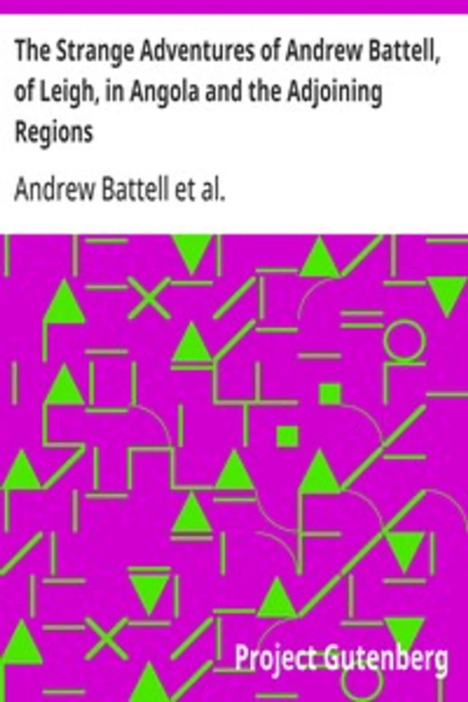 The Strange Adventures of Andrew Battell, of Leigh, in Angola and the Adjoining Regions, Andrew Battell