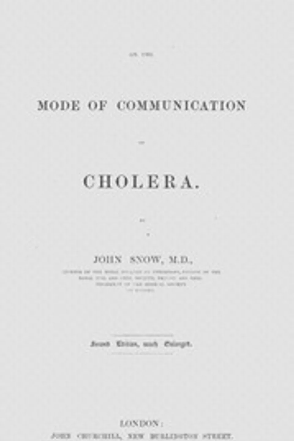 On the mode of communication of cholera, John Snow