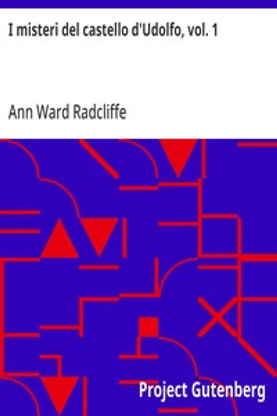 I misteri del castello d'Udolfo, vol. 1, Ann Ward Radcliffe