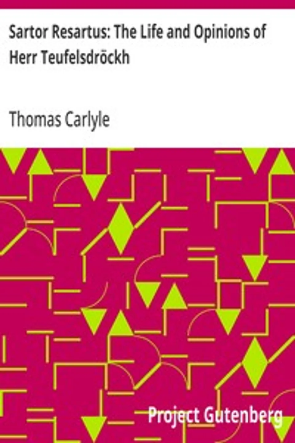 Sartor Resartus: The Life and Opinions of Herr Teufelsdröckh, Thomas Carlyle