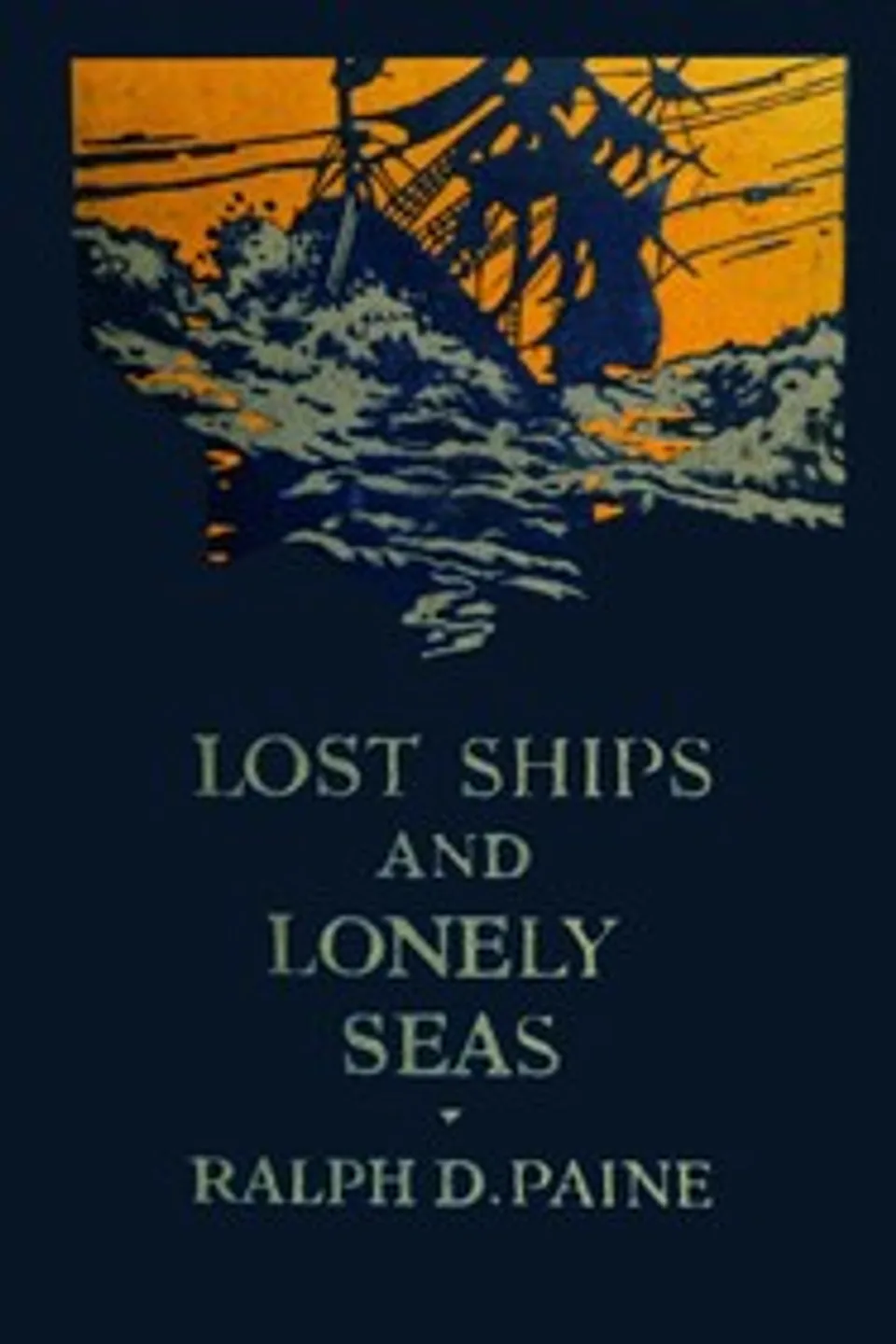 Lost ships and lonely seas, Ralph Delahaye Paine