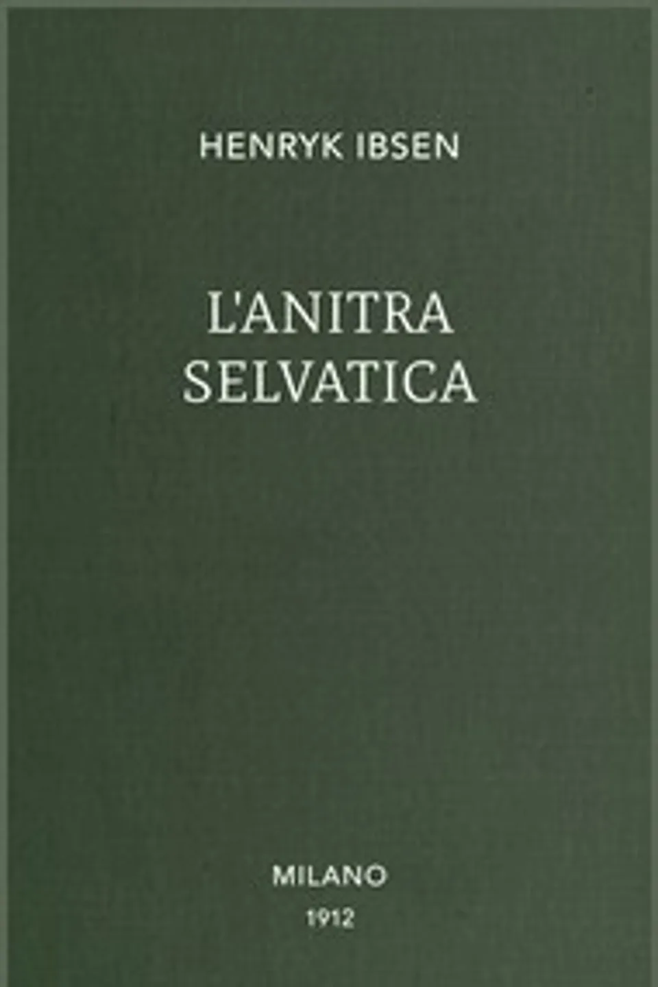 L'anitra selvatica, Henrik Ibsen