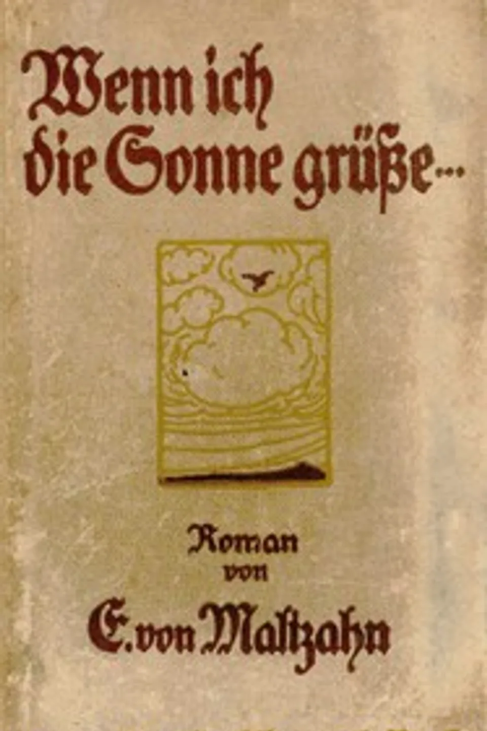 Wenn ich die Sonne grüße ... : $b Roman aus der Gegenwart, Elisabeth v. Maltzahn