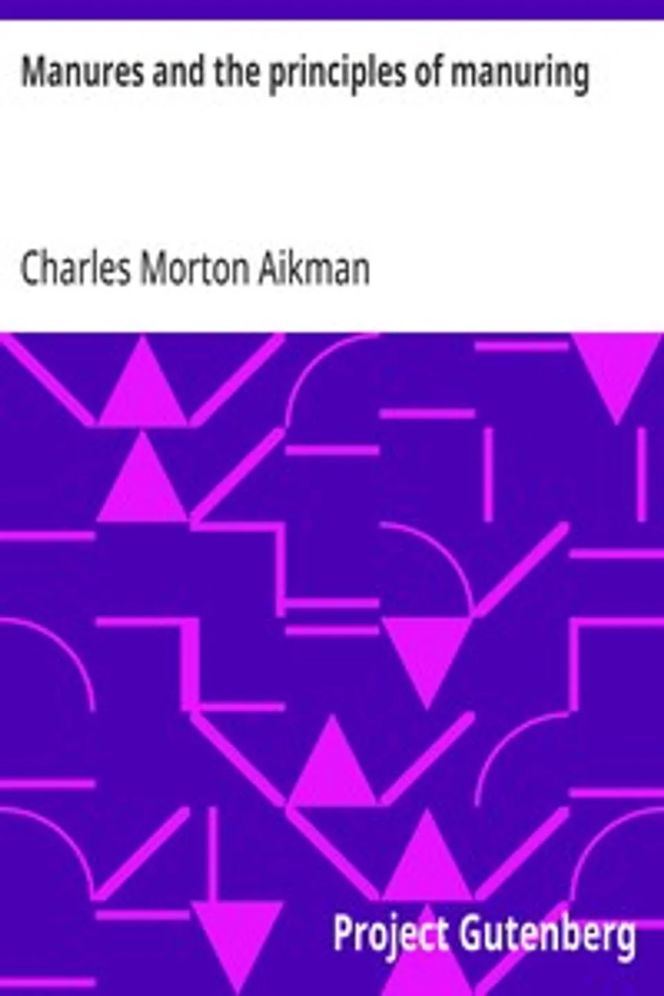 Manures and the principles of manuring, Charles Morton Aikman