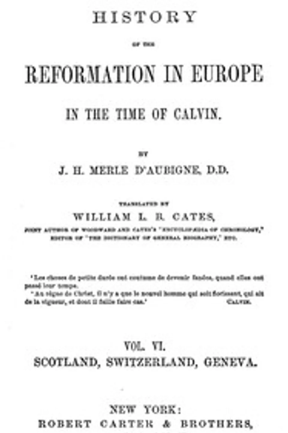 History of the Reformation in Europe in the Time of Calvin, Vol. 6 (of 8), J. H. (Jean Henri) Merle d'Aubigné