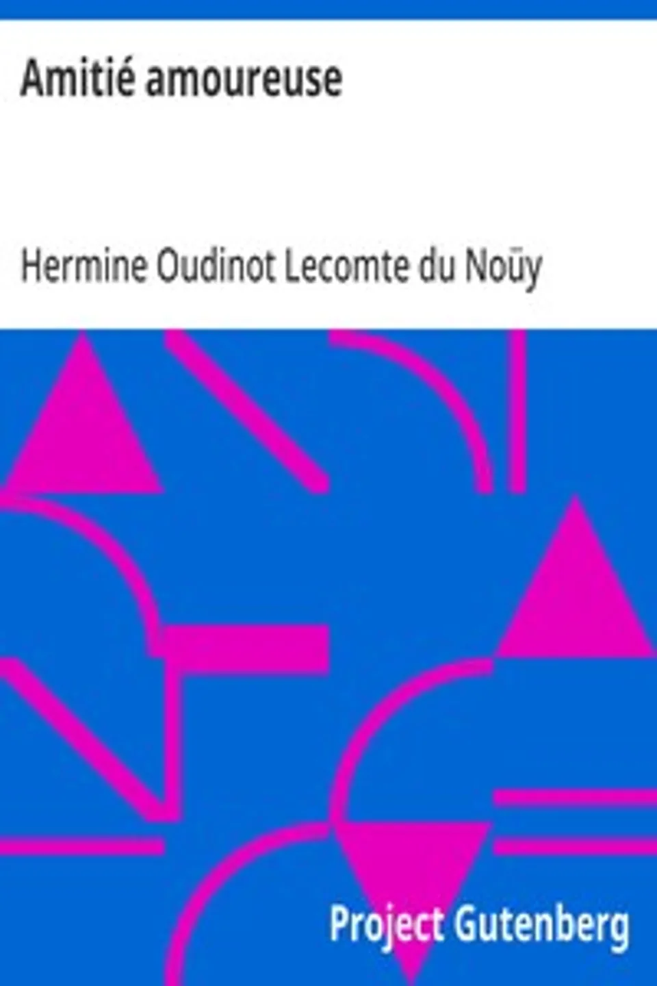 Amitié amoureuse, Hermine Oudinot Lecomte du Noüy