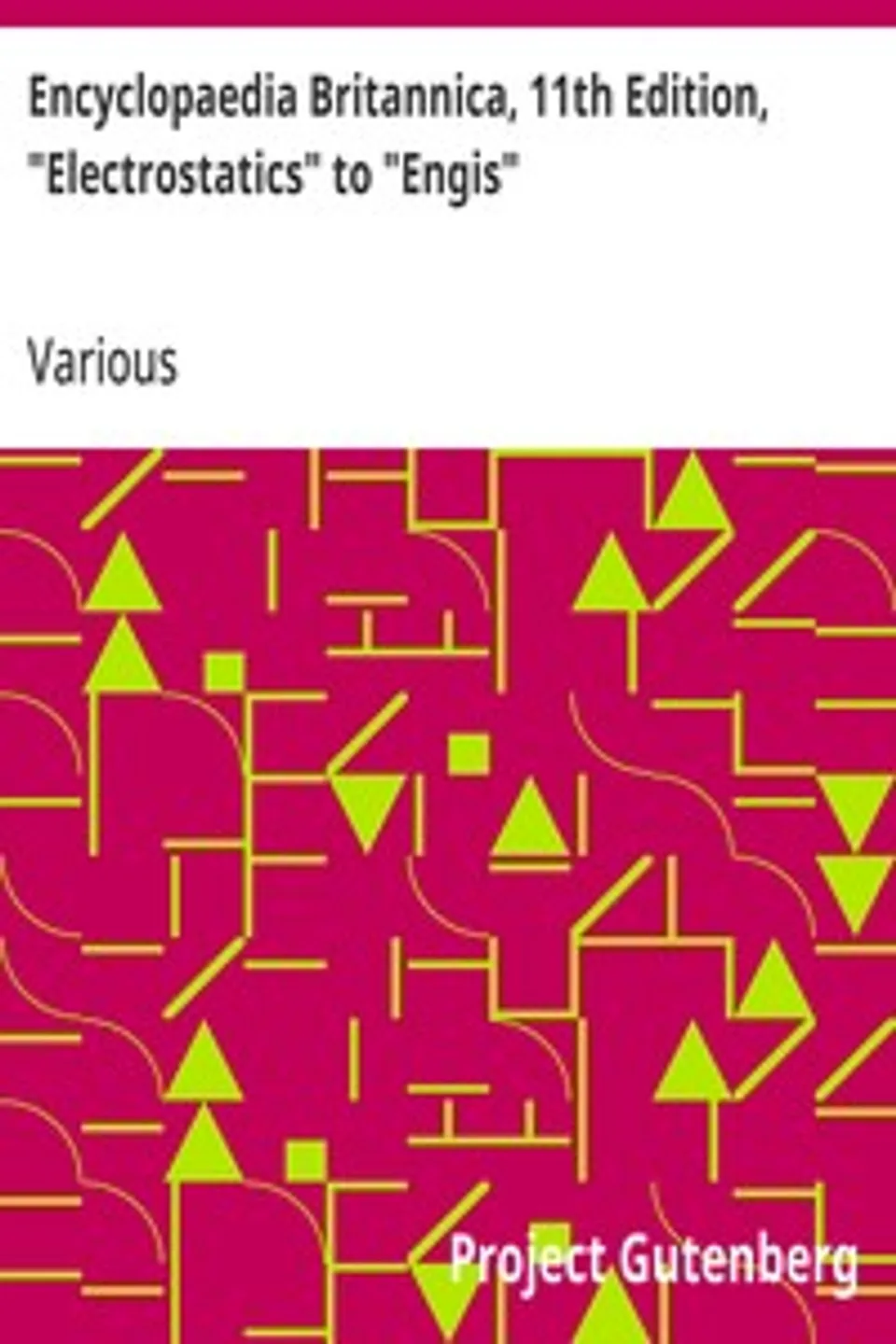 Encyclopaedia Britannica, 11th Edition, "Electrostatics" to "Engis": Volume 9, Slice 3, Various