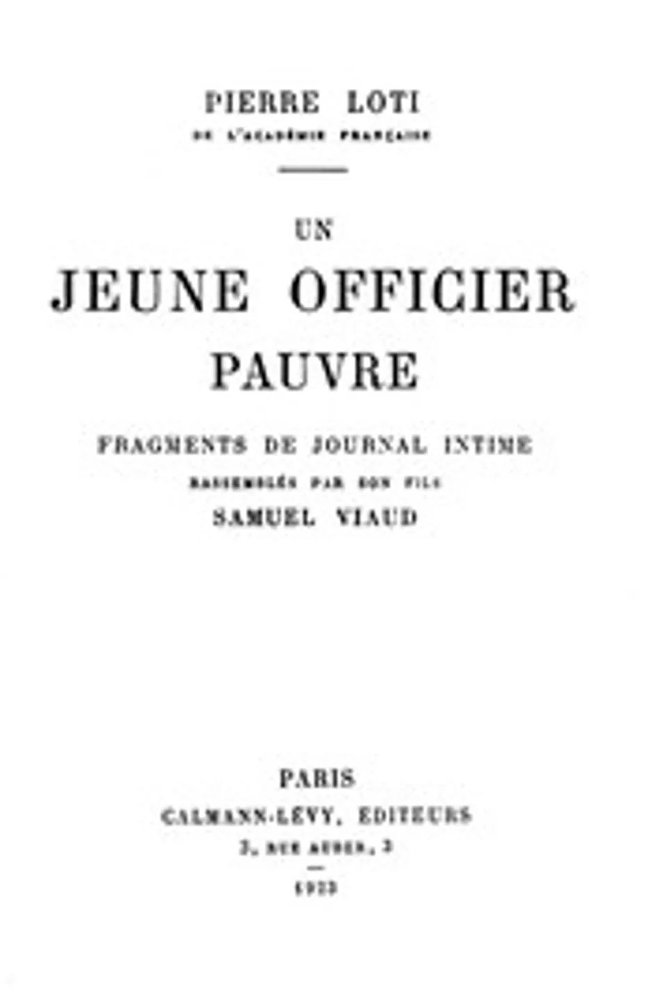 Un Jeune Officier Pauvre: fragments de journal intime rassemblés par son fils, Samuel Viaud., Pierre Loti