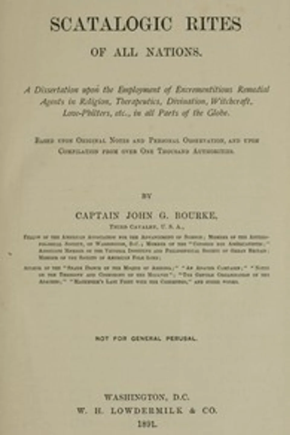 Scatalogic Rites of All Nations: A dissertation upon the employment of excrementitious remedial agents in religion, therapeutics, divination, witchcraft, love-philters, etc., in all parts of the globe, John Gregory Bourke