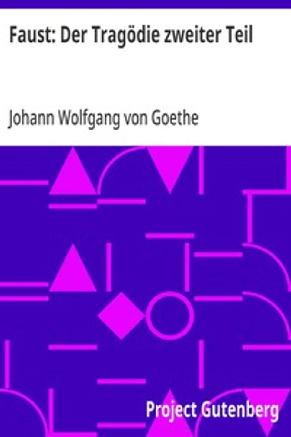 Faust: Der Tragödie zweiter Teil, Johann Wolfgang von Goethe