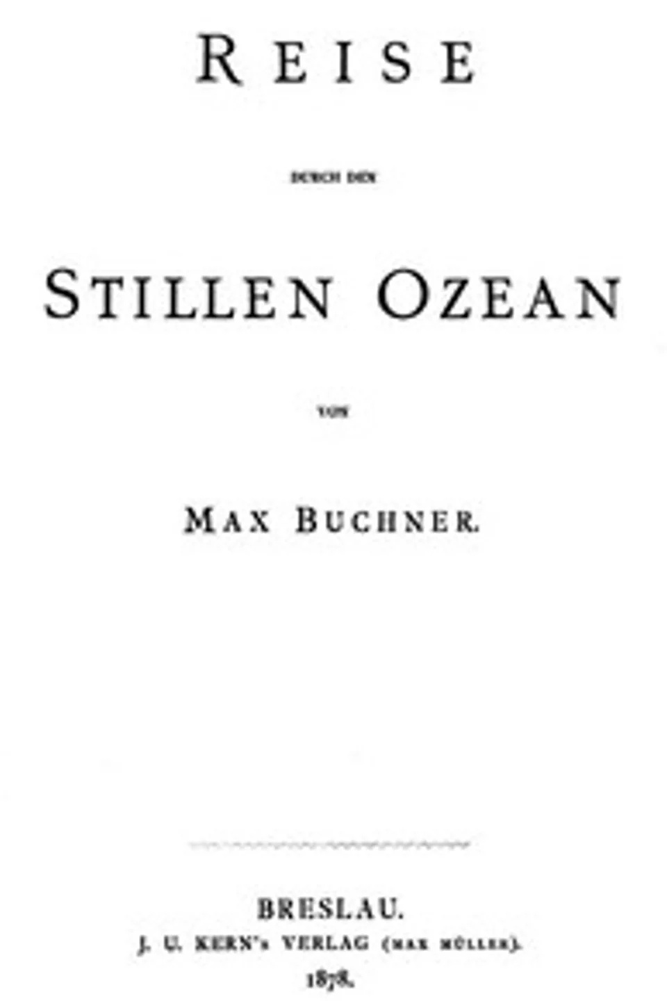 Reise durch den Stillen Ozean, Max Buchner