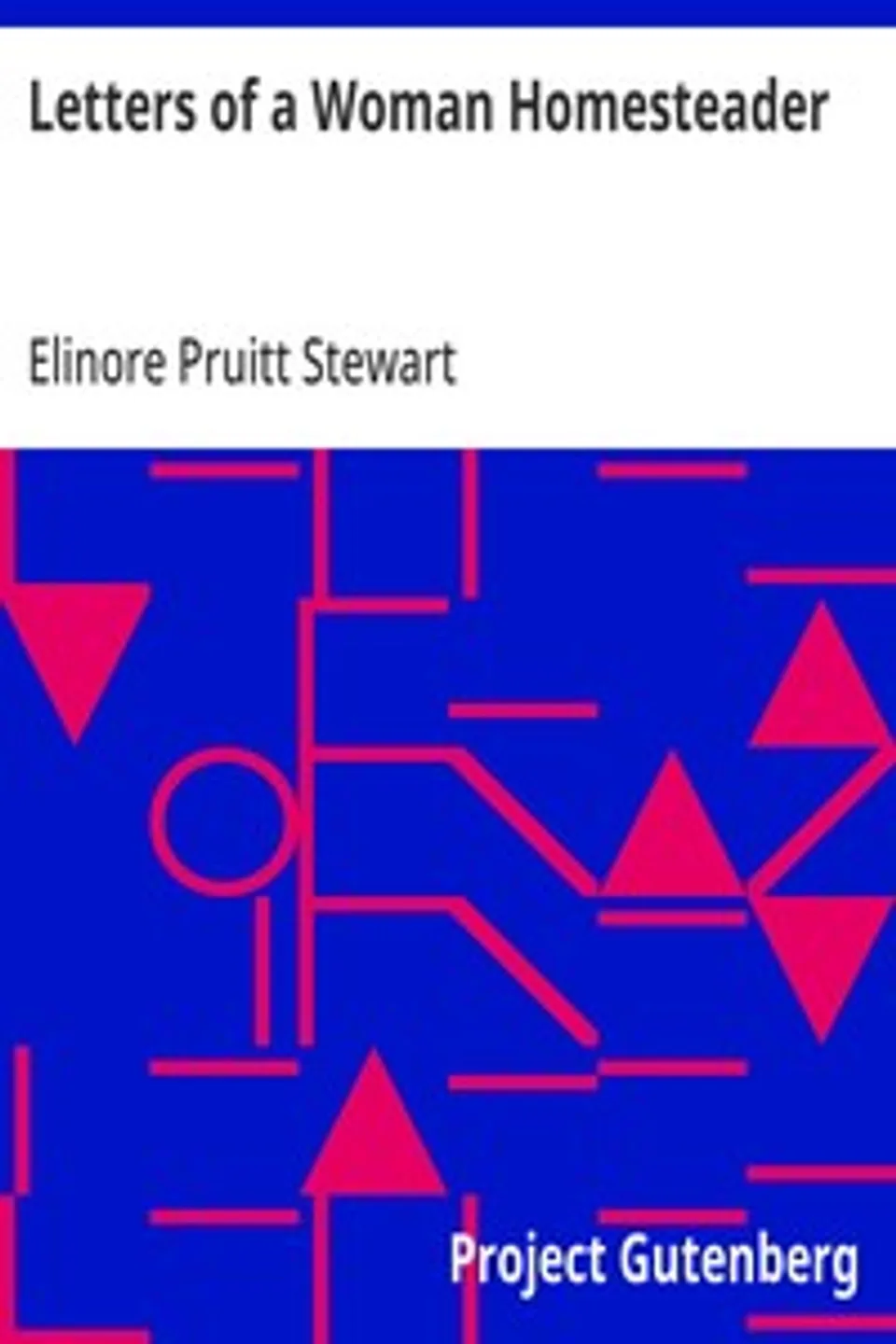 Letters of a Woman Homesteader, Elinore Pruitt Stewart