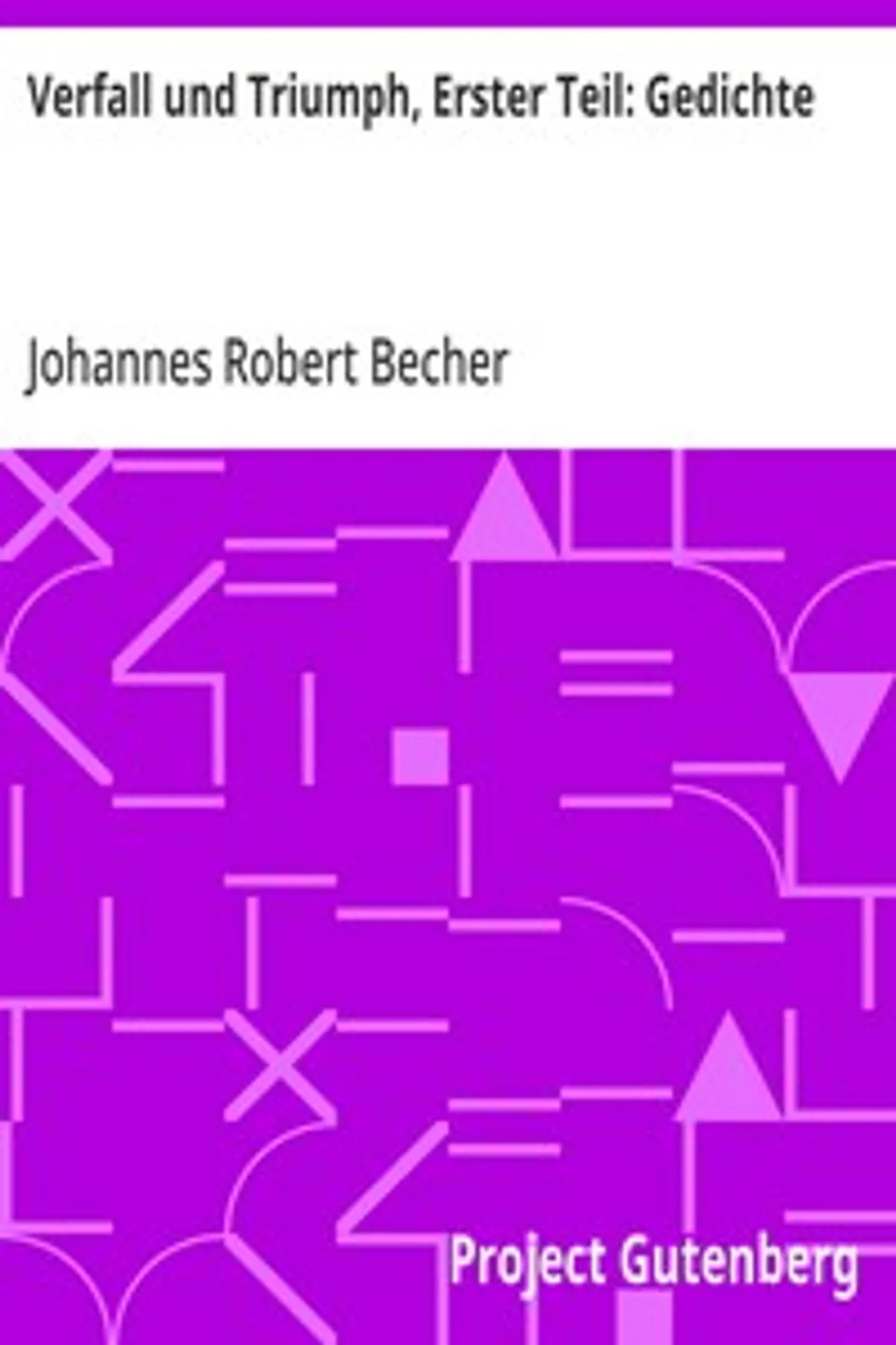 Verfall und Triumph, Erster Teil, Johannes Robert Becher