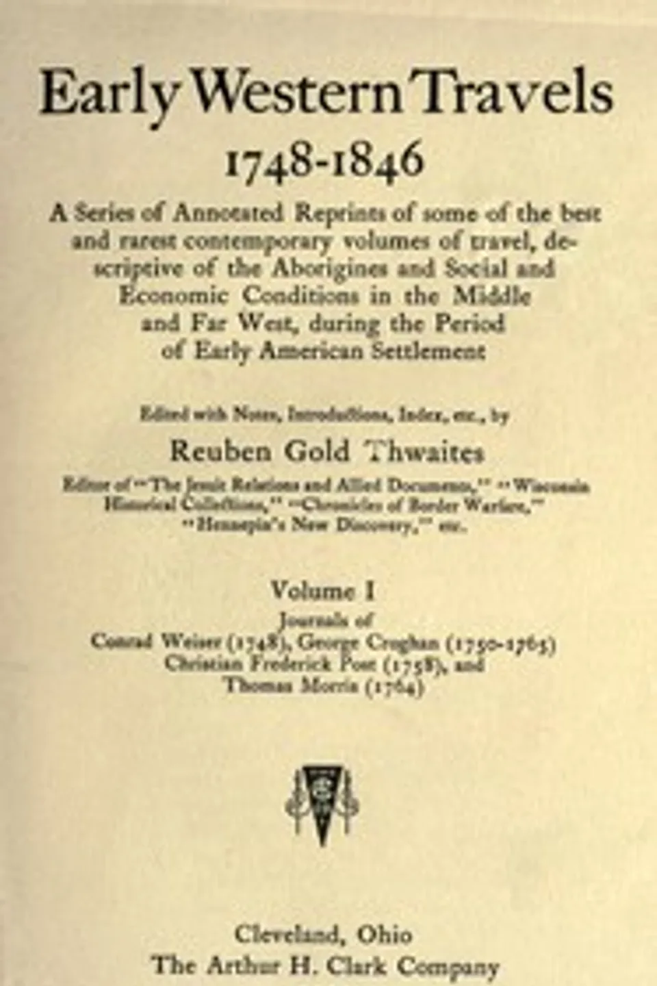 Journals of Conrad Weiser (1748), George Croghan (1750-1765), Christian Frederick Post (1758), and Thomas Morris (1764), George Croghan