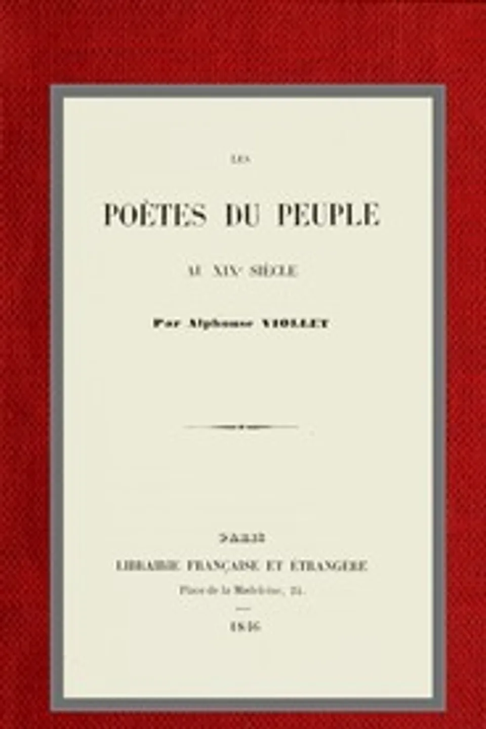 Les poètes du peuple au XIXe siècle, Alphonse Viollet