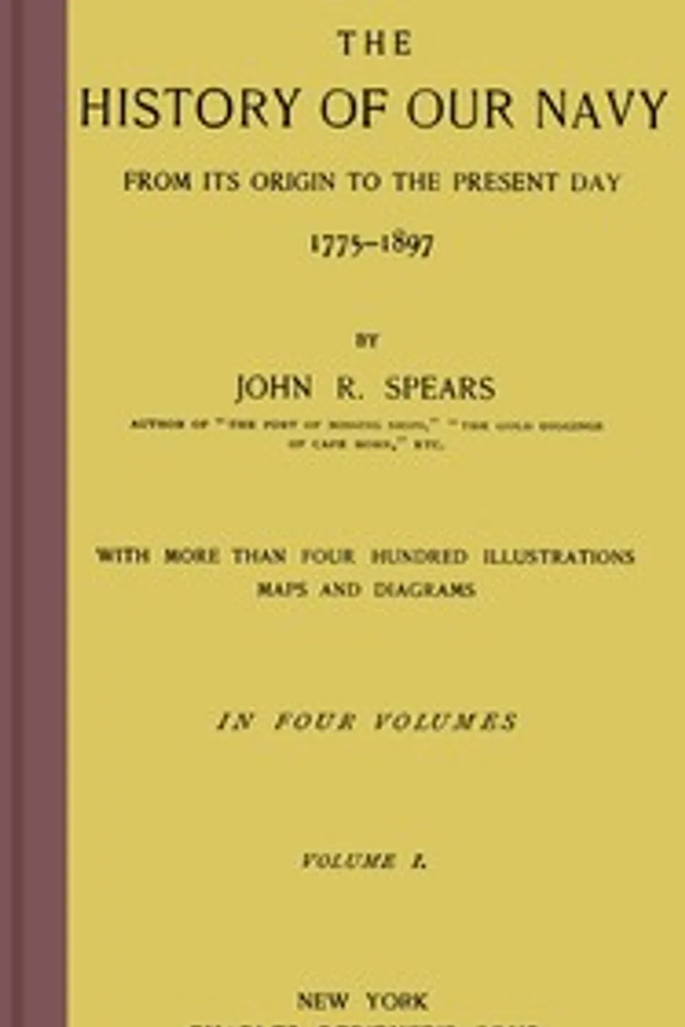 The history of our Navy from its origin to the present day, 1775-1897, vol. 1 (of 4), John Randolph Spears
