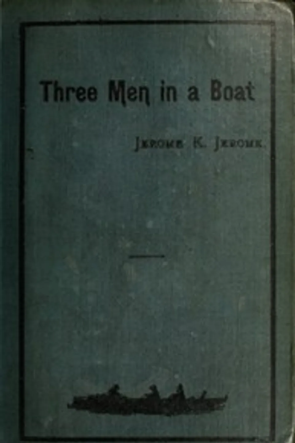 Three men in a boat (to say nothing of the dog), Jerome K. (Jerome Klapka) Jerome