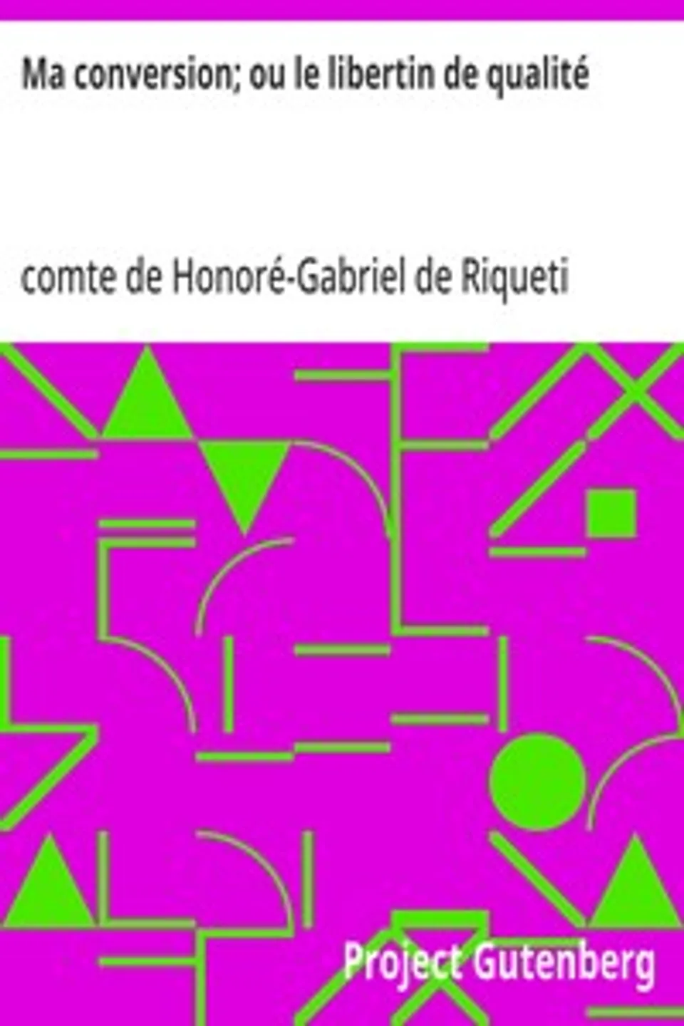 Ma conversion; ou le libertin de qualité, Honoré-Gabriel de Riqueti Mirabeau