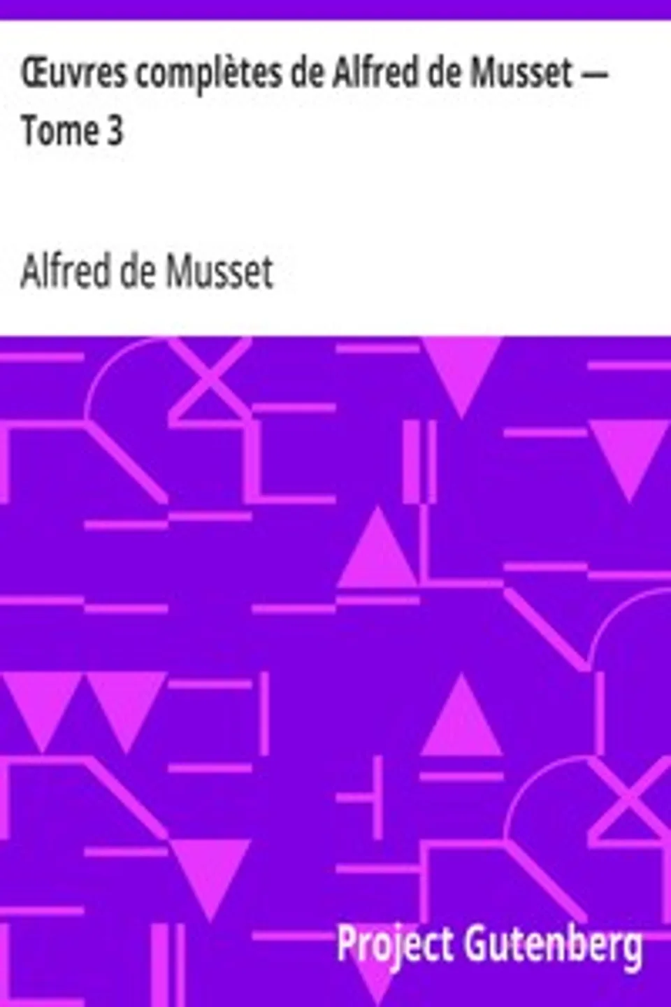 Œuvres complètes de Alfred de Musset — Tome 3, Alfred de Musset