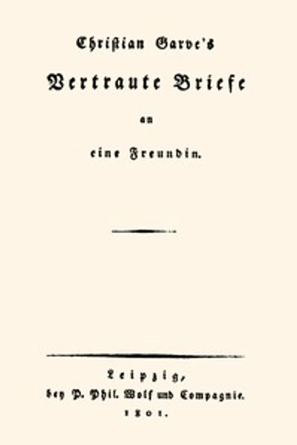 Christian Garve's Vertraute Briefe an eine Freundin, Christian Garve