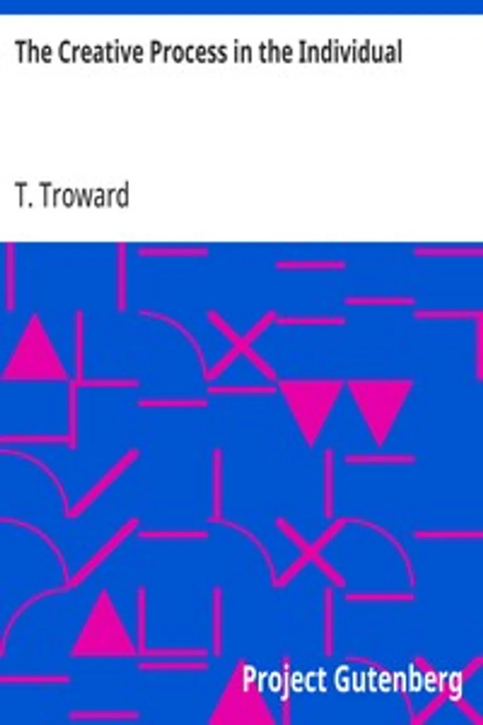 The Creative Process in the Individual, T. (Thomas) Troward