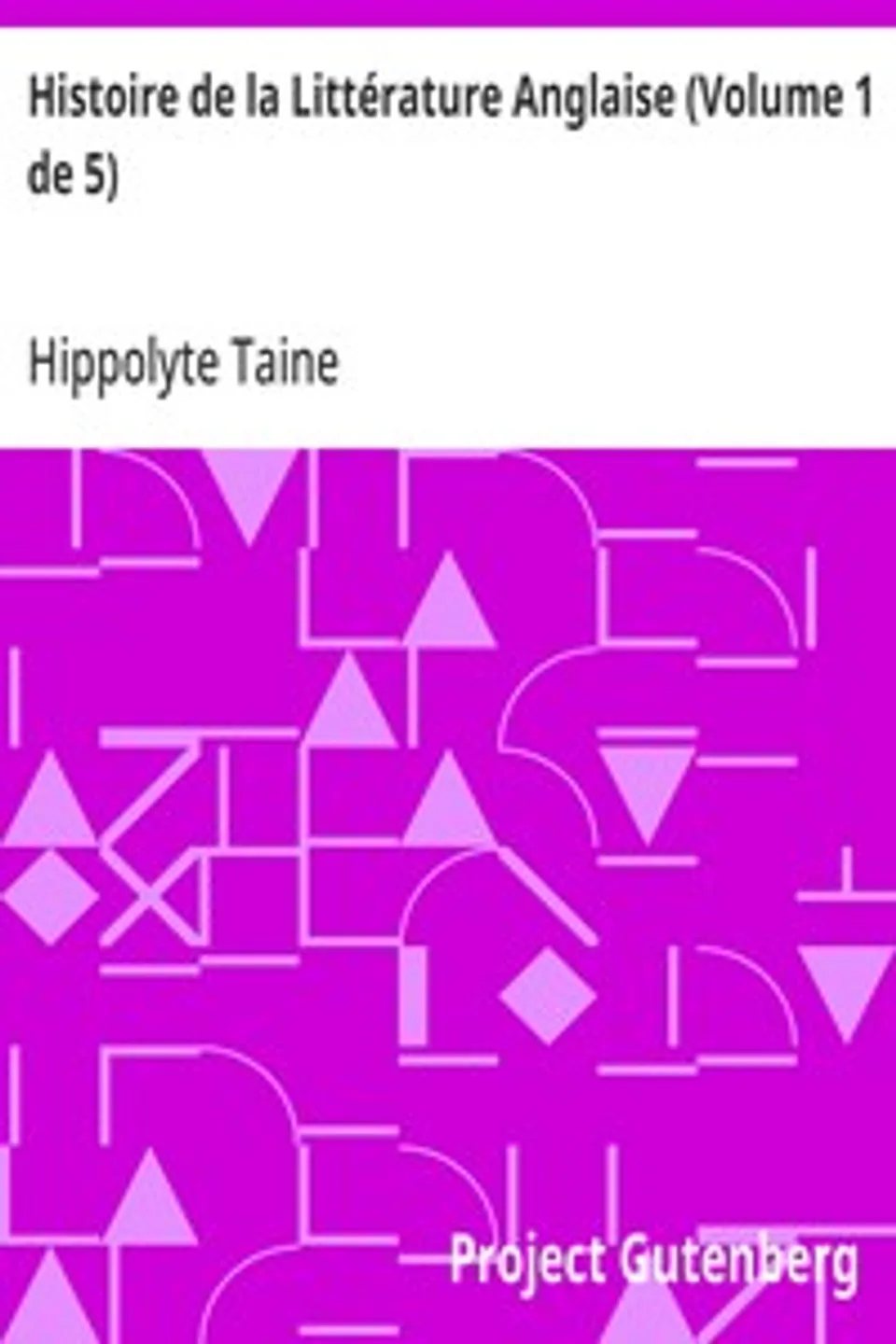 Histoire de la Littérature Anglaise (Volume 1 de 5), Hippolyte Taine