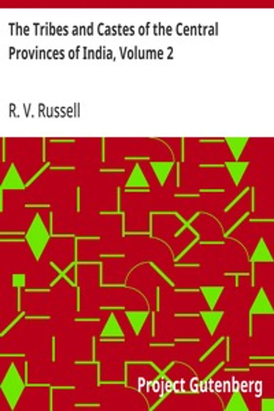 The Tribes and Castes of the Central Provinces of India, Volume 2, R. V. (Robert Vane) Russell