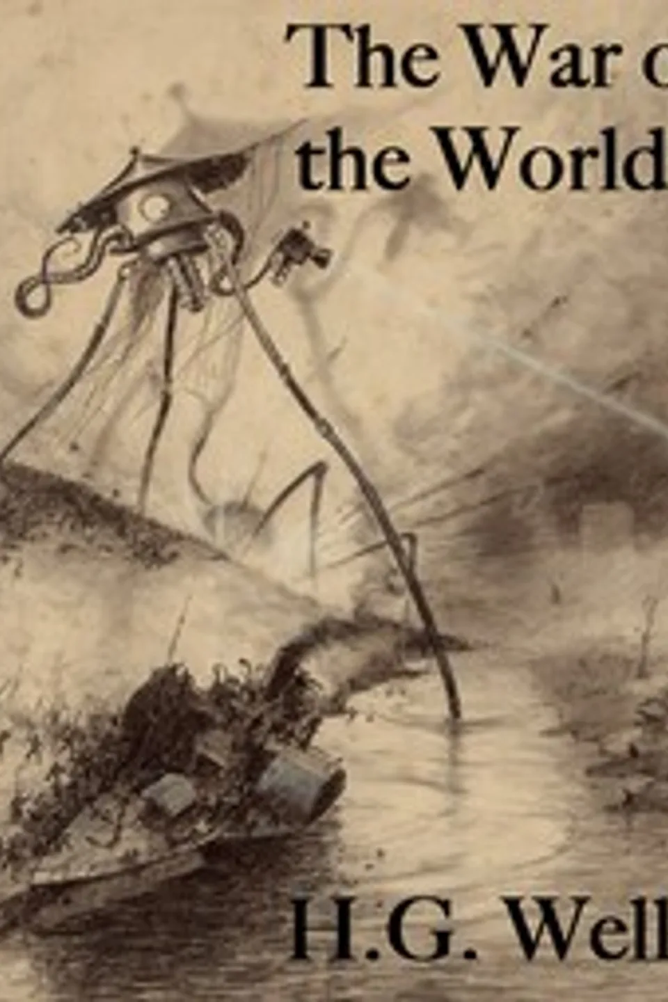 The war of the worlds, H. G. (Herbert George) Wells