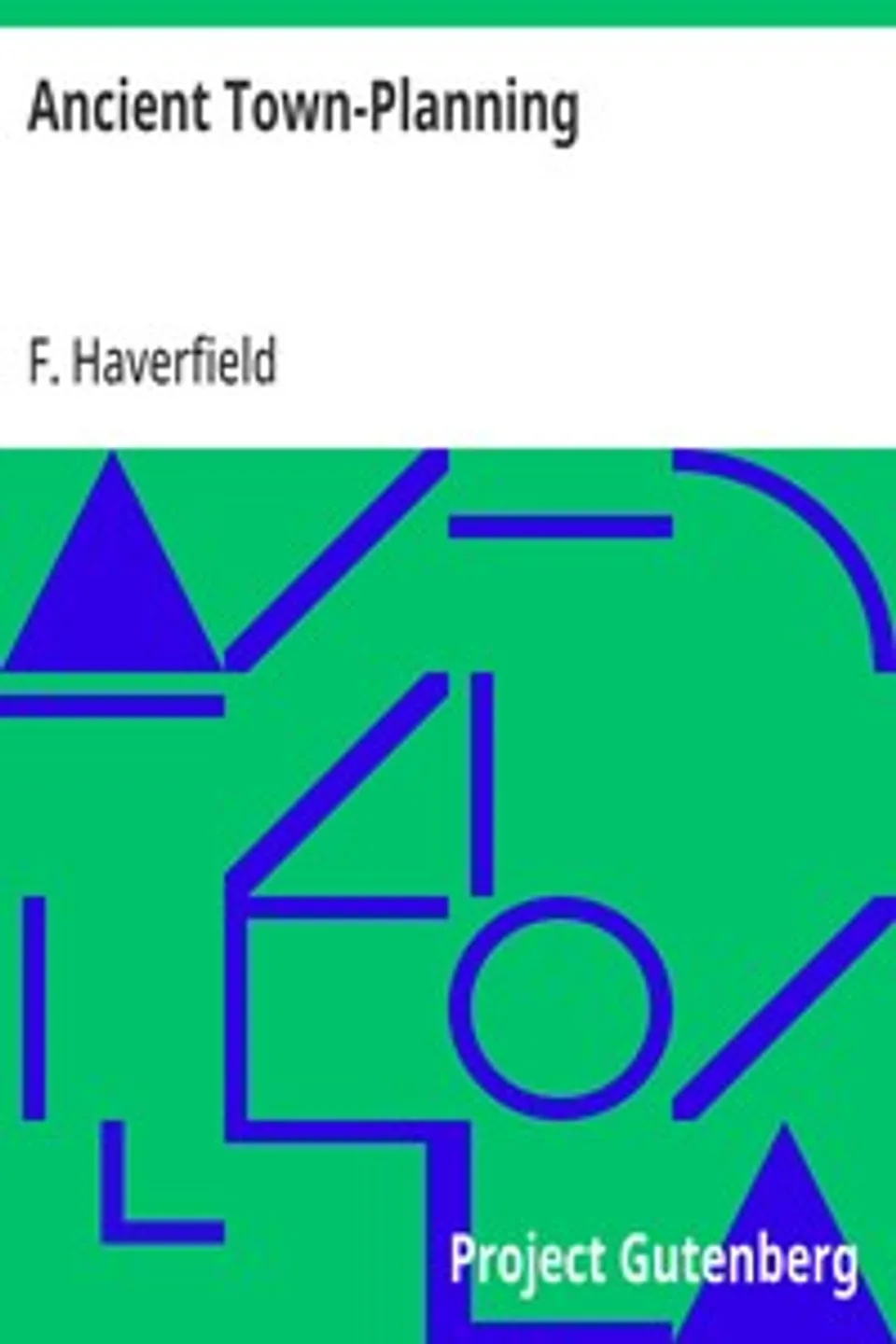Ancient Town-Planning, F. (Francis) Haverfield