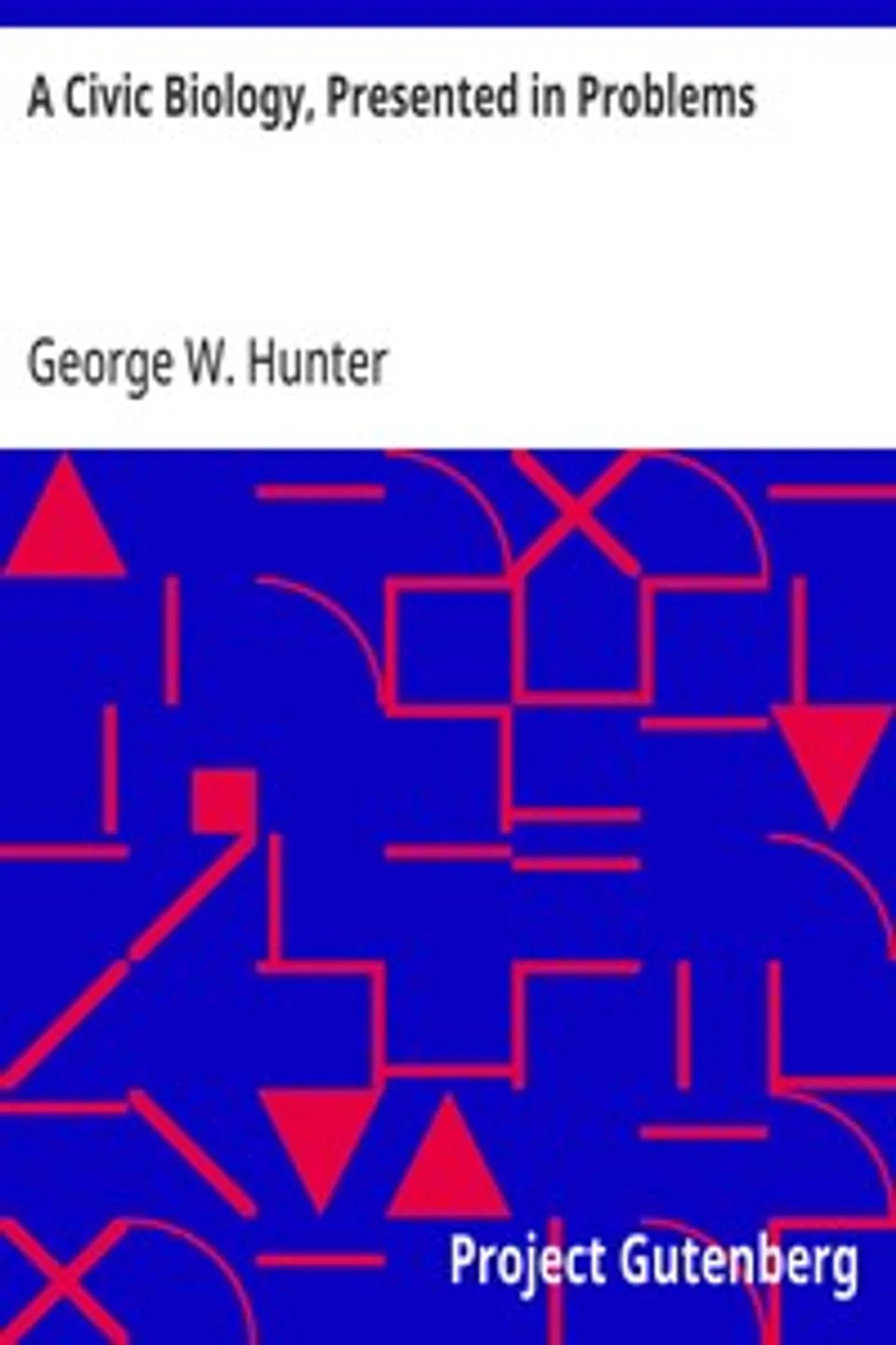 A Civic Biology, Presented in Problems, George W. (George William) Hunter