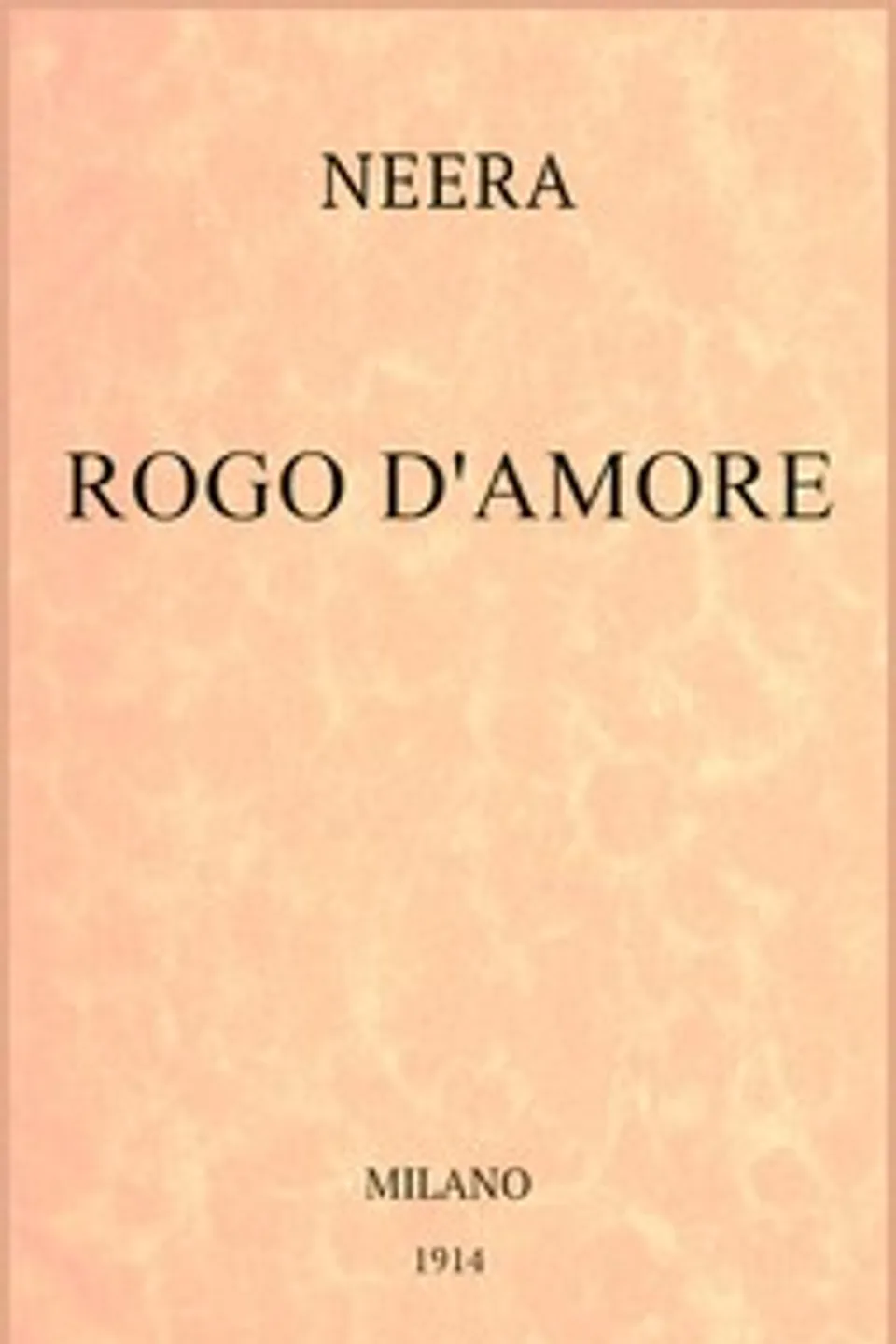 Rogo d'amore : $b romanzo, Neera