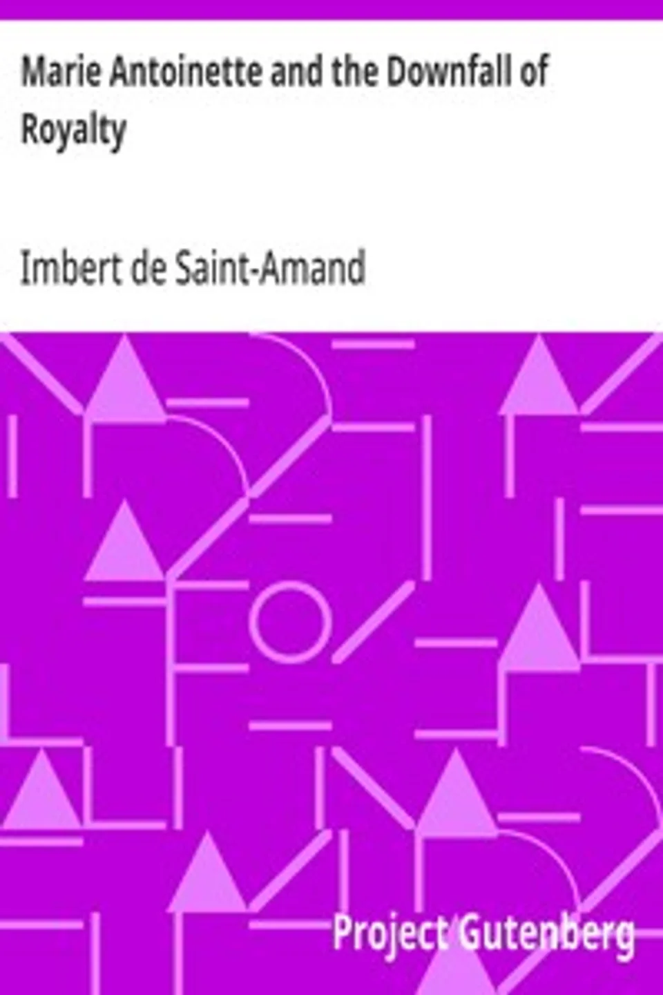 Marie Antoinette and the Downfall of Royalty, Imbert de Saint-Amand