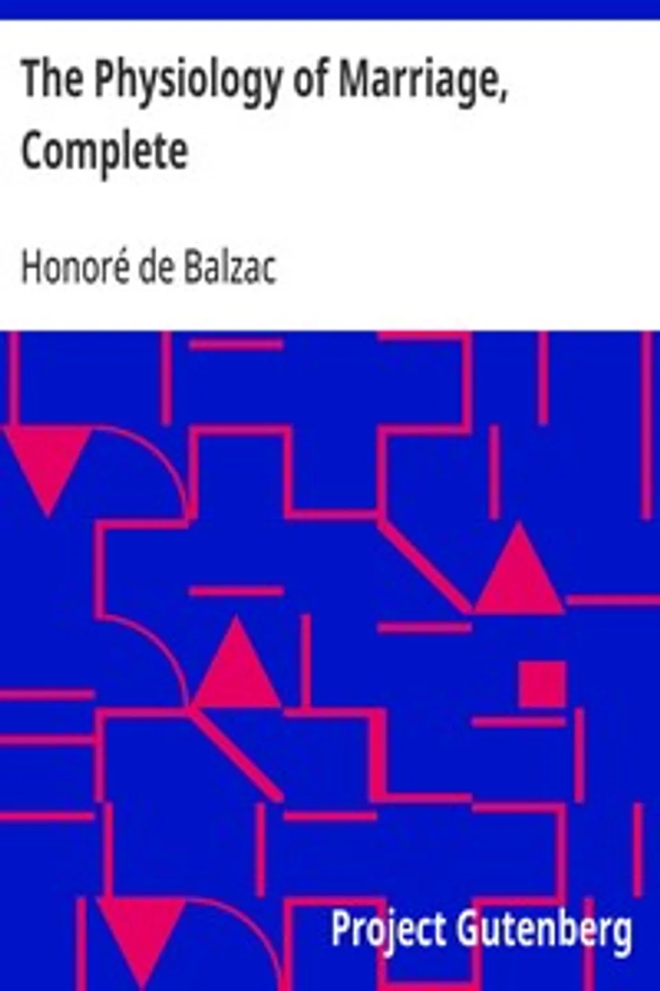 The Physiology of Marriage, Complete, Honoré de Balzac