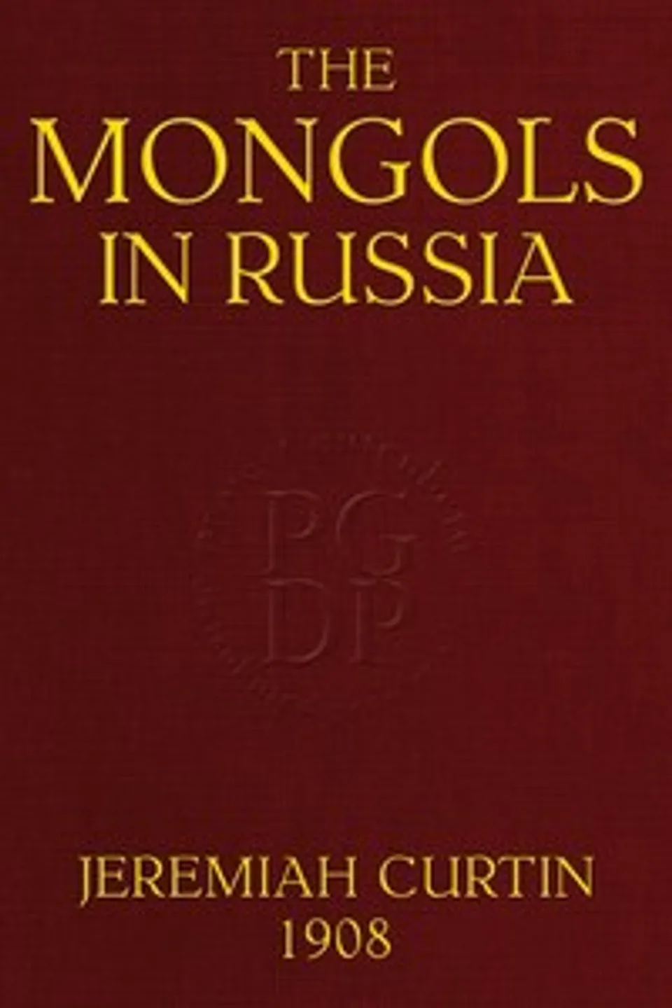 The Mongols in Russia, Jeremiah Curtin