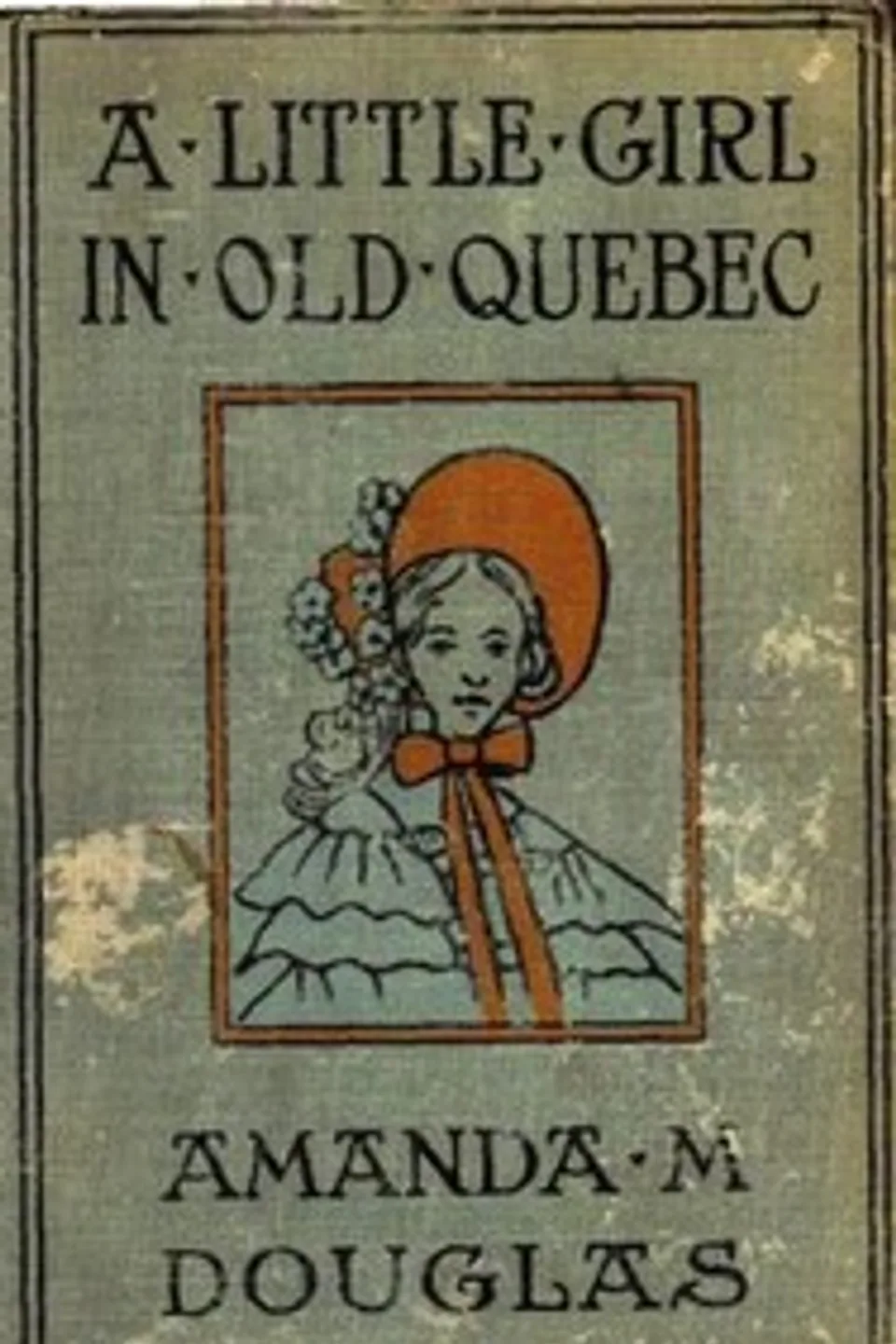 A Little Girl in Old Quebec, Amanda M. Douglas