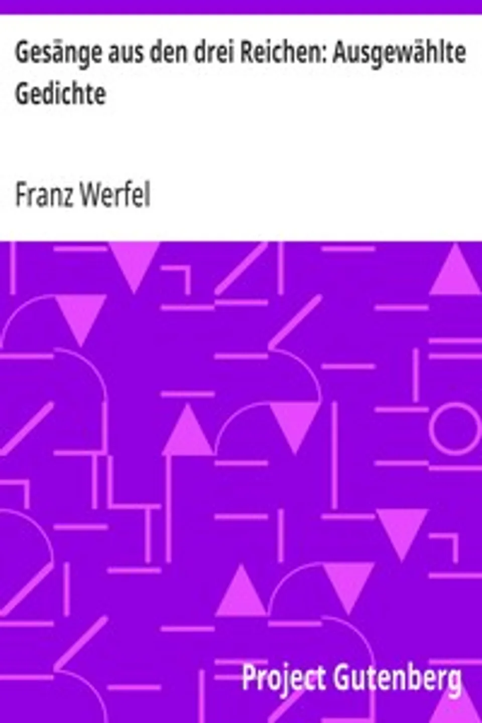 Gesänge aus den drei Reichen: Ausgewählte Gedichte, Franz Werfel