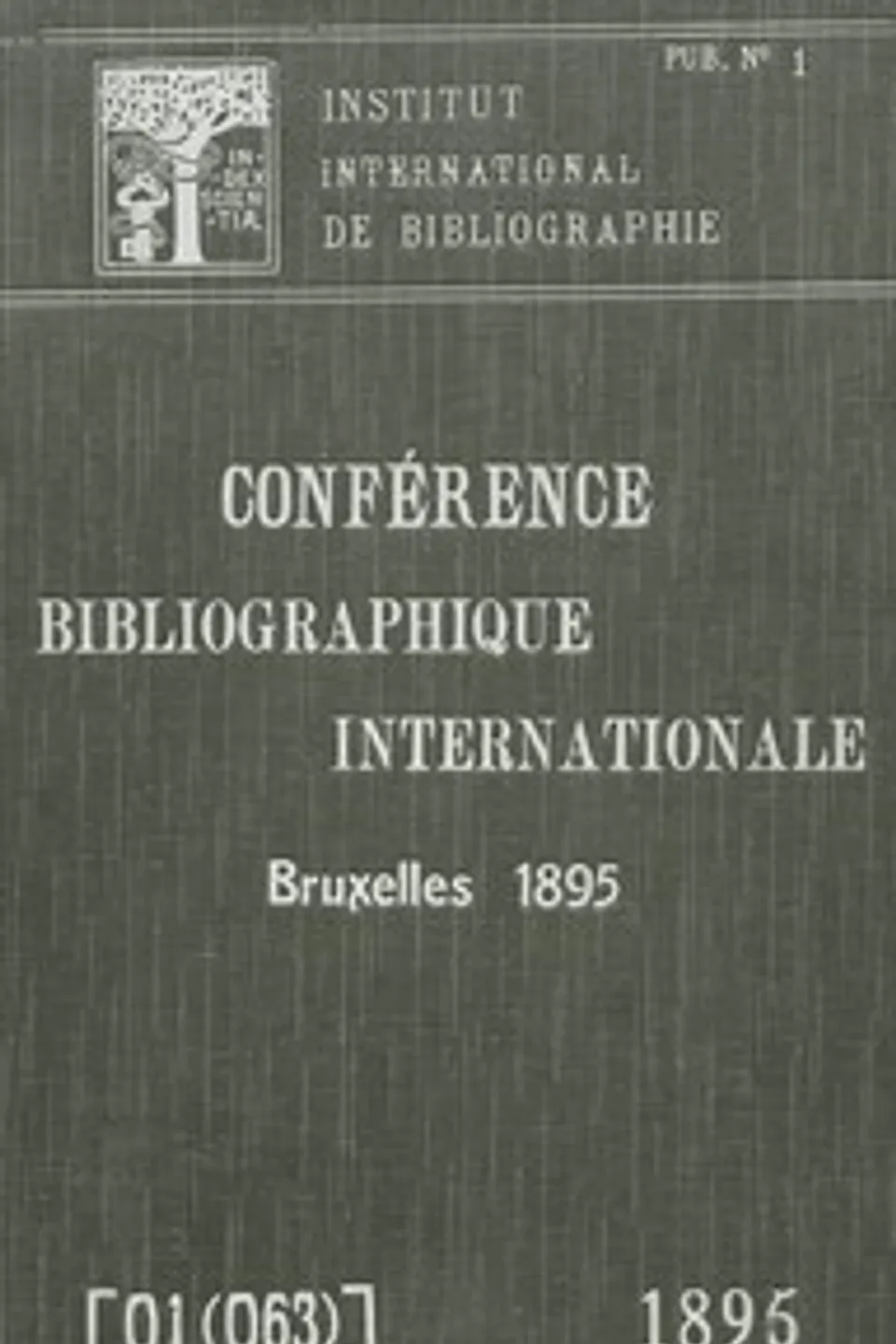 Création d'un répertoire bibliographique universel : $b Conférence Bibliographique Internationale, 1895, publication no. 1, Paul Otlet