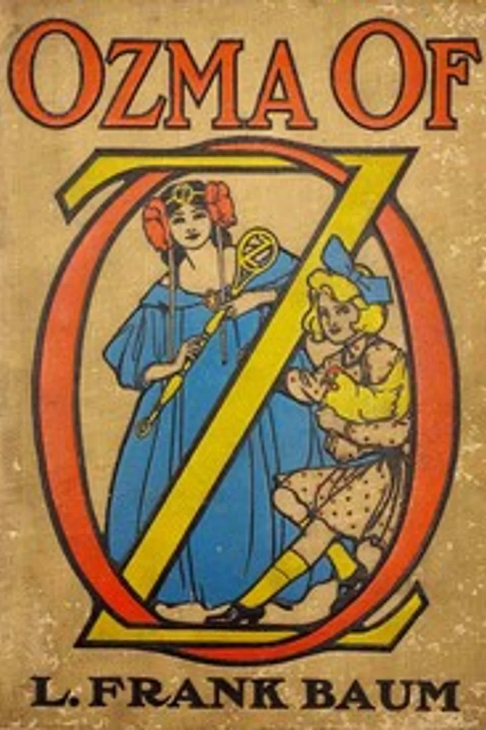 Ozma of Oz: A Record of Her Adventures with Dorothy Gale of Kansas, the Yellow Hen, the Scarecrow, the Tin Woodman, Tiktok, the Cowardly Lion, and the Hungry Tiger; Besides Other Good People too Numerous to Mention Faithfully Recorded Herein, L. Frank (Lyman Frank) Baum