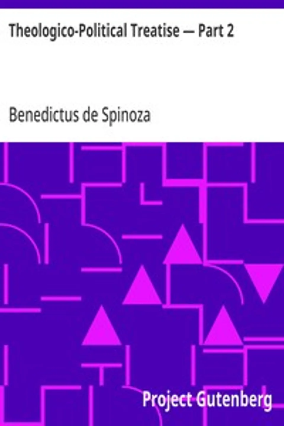 Theologico-Political Treatise — Part 2, Benedictus de Spinoza
