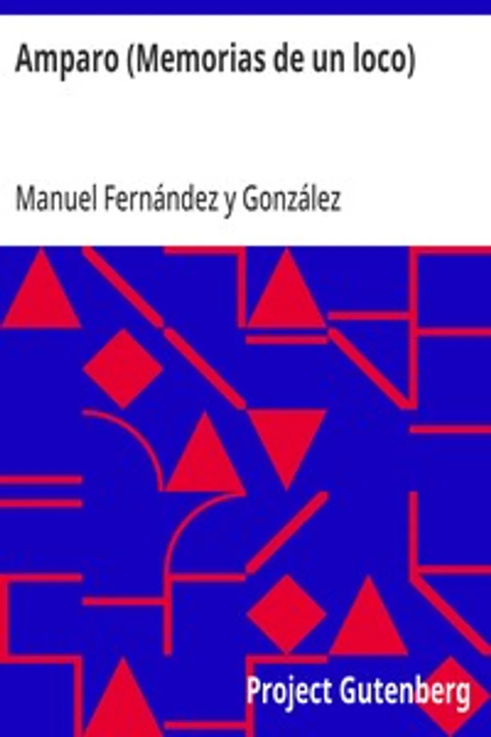 Amparo (Memorias de un loco), Manuel Fernández y González
